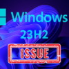 Windows11 23H2 Issue