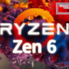 Ryzen Zen 6