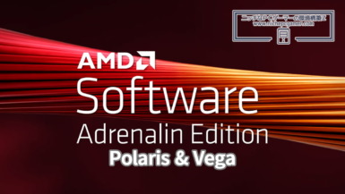 AMD Software: Adrenalin Edition for Polaris ＆ Vega