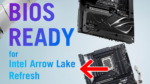 ASUSさん、Intelに先んじてArrow Lake Refreshを発表してしまう。対応BIOSをリリース ASUS Arrow Lake Refresh BIOS READY