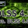 DLSS 4.5 vs. DLSS 4.0