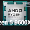 Ryzen 5 9600X3D