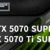 GeForce RTX 5070 SUPER＆GeForce RTX 5070 Ti SUPER