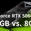 GeForce RTX 5060 Ti 16GB vs. 8GB
