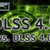 DLSS 4.5 vs. DLSS 4.0
