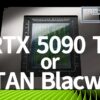 GeForce RTX 5090 Ti or TITAN Blackwell